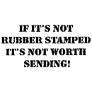 SO: If Its Not Rubber Stamped