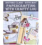 Instore Class with Crafty Lou (25th May)
