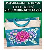 Instore Class TOTE-tally Mixed Media with Tanya (17th August)