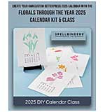 Spellbinders Class - Florals Through The Year Calendar Class Kit