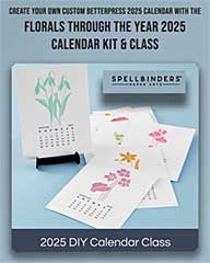 Spellbinders Class - Florals Through The Year Calendar Class Kit