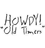 Howdy Old Timers