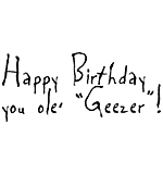 SO: Happy Birthday you ole' Geezer