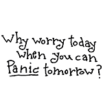 SO: Why worry today when..