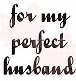 SO: Woodware Clear Stamps 2.5x1.75 Sheet - For My Perfect Husband