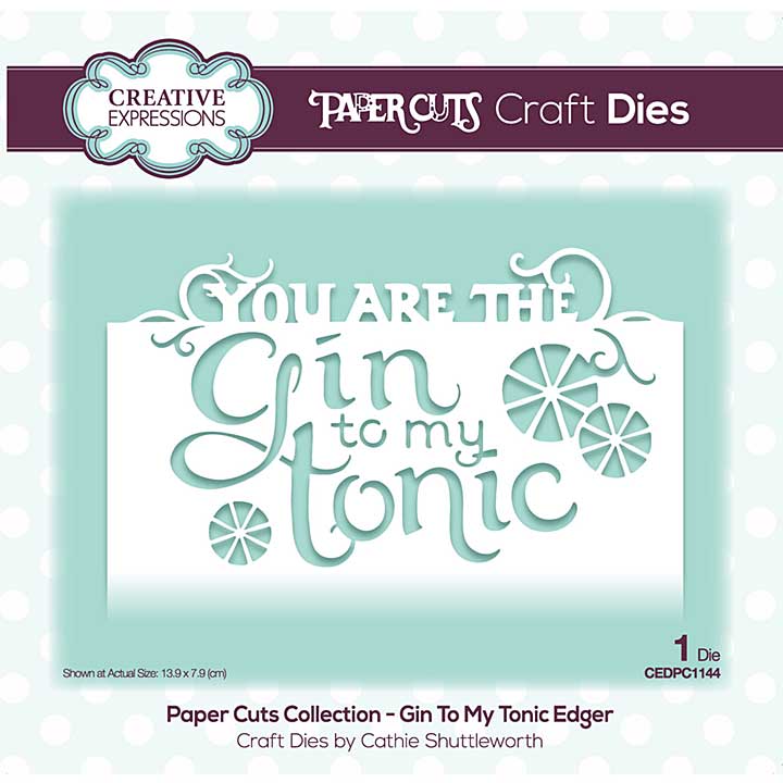 Creative Expressions Paper Cuts Edger Gin To My Tonic Craft Die