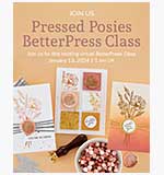 Spellbinders Pressed Posies - CLASS BetterPress Posies Class Kit