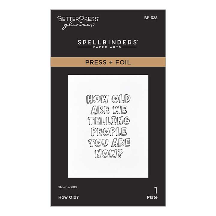 Spellbinders Aged to Perfection Press + Foil Plate How Old