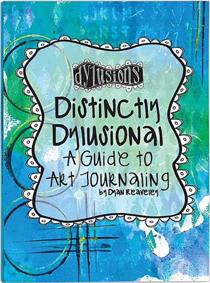 SO: Distinctly Dylusional - A Guide To Art Journaling