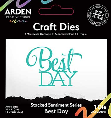 Arden Creative Studio Sentiment Series Stacked Best Day Craft Die (PS)