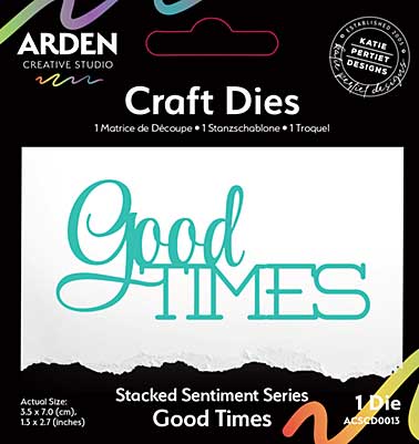 Arden Creative Studio Sentiment Series Stacked Good Times Craft Die (PS)