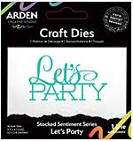 Arden Creative Studio Sentiment Series Stacked Let's Party Craft Die (PS)