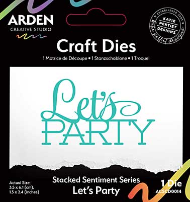 Arden Creative Studio Sentiment Series Stacked Let\'s Party Craft Die (PS)