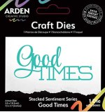 Arden Creative Studio Sentiment Series Stacked Good Times Craft Die (PS)